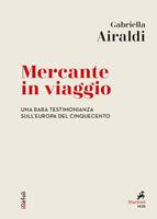   Mercante in viaggio. Una rara testimonianza sull'Europa del Cinquecento