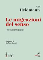 Le migrazioni del senso. Miti, fiabe e traduzioni