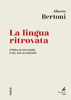   La lingua ritrovata. Storia di mio padre e del suo Alzheimer