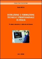 Istruzione e formazione tecnica e professionale in Italia. Il valore educativo e culturale del lavoro