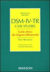 DSM-IV-TR case studies. Guida clinca alla diagnosi differenziale