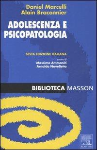 Adolescenza e psicopatologia - Daniel Marcelli, Alain Bracconnier - Libro Elsevier 2006, Biblioteca medica Masson | Libraccio.it