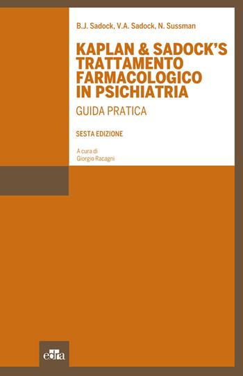 Kaplan & Sadock's trattamento farmacologico in psichiatria. Guida pratica - B. J. Sadock, V. A. Sadock, N. Sussman - Libro Edra 2015 | Libraccio.it