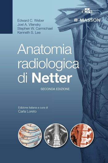 Anatomia radiologica di Netter - Edward Weber, Joel Vilensky, Stephen Carmichael - Libro Edra 2016 | Libraccio.it