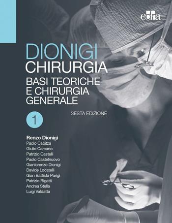 Chirurgia. Basi teoriche e chirurgia generale-Chirurgia specialistica. Vol. 1-2 - Renzo Dionigi - Libro Edra 2017 | Libraccio.it
