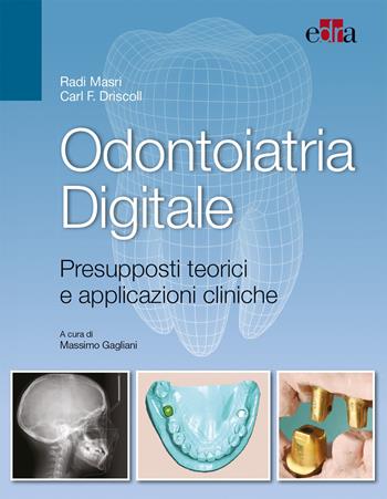 Odontoiatria digitale. Presupposti teorici e applicazioni cliniche - Radi Masri, Carl Driscoll - Libro Edra 2017 | Libraccio.it
