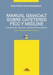 Manual GAVeCeLT sobre catéteres PICC y Midline. Indicaciones, inserción, mantenimiento y gestión