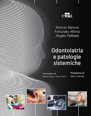 Odontoiatria e patologie sistemiche - Antonio Barone, Fortunato Alfonsi, Angelo Raffaele - Libro Edra 2020 | Libraccio.it