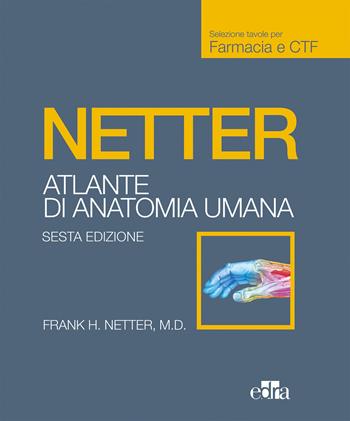 Netter. Atlante anatomia umana. Farmacia e CTF - Frank H. Netter - Libro Edra 2019 | Libraccio.it
