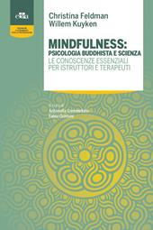 Mindfulness: psicologia buddhista e scienza. Le conoscenze essenziali per istruttori e terapeuti