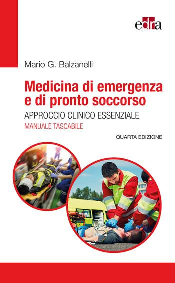 Medicina di emergenza e di pronto soccorso. Approccio clinico essenziale. Il manuale tascabile - Mario Giosuè Balzanelli - Libro Edra 2022 | Libraccio.it