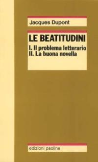 Le Beatitudini. Il problema letterario - La buona novella - Gli evangelisti - Jacques Dupont - Libro San Paolo Edizioni 1992, Reprint | Libraccio.it