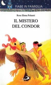 Il mistero del condor - Regina Zampieri - Libro San Paolo Edizioni 1998, Fiabe in famiglia | Libraccio.it