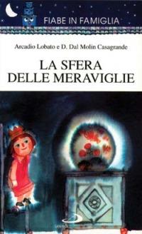 La sfera delle meraviglie - Arcadio Lobato - Libro San Paolo Edizioni 1994, Fiabe in famiglia | Libraccio.it