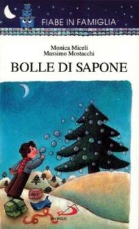 Bolle di sapone - Monica Miceli, Massimo Mostacchi - Libro San Paolo Edizioni 2001, Fiabe in famiglia | Libraccio.it