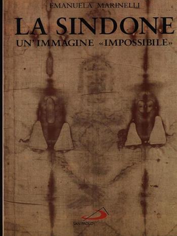 La sindone. Un'immagine «Impossibile» - Emanuela Marinelli - Libro San Paolo Edizioni 1998, Problemi e dibattiti | Libraccio.it