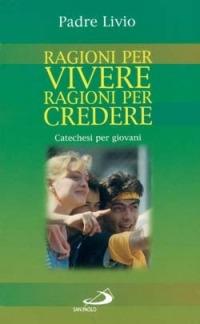 Ragioni per vivere, ragioni per credere. Catechesi per giovani. Vol. 1 - Livio Fanzaga - Libro San Paolo Edizioni 1998, Le ragioni della speranza | Libraccio.it