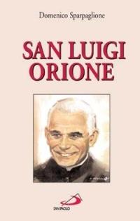 San Luigi Orione - Domenico Sparpaglione - Libro San Paolo Edizioni 1998, Fondatori e riformatori | Libraccio.it