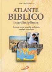 Atlante biblico interdisciplinare. Scrittura, storia, geografia, archeologia e teologia a confronto