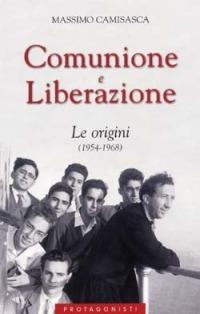 Comunione e Liberazione. Le origini (1954-1968) - Massimo Camisasca - Libro San Paolo Edizioni 2001, Attualità e storia | Libraccio.it