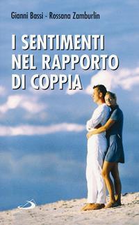 I sentimenti nel rapporto di coppia - Gianni Bassi, Rossana Zamburlin - Libro San Paolo Edizioni 2001, I prismi | Libraccio.it