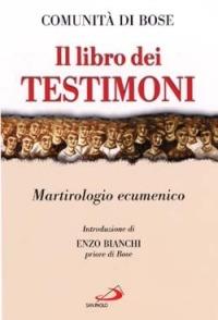 Il libro dei testimoni. Martirologio ecumenico  - Libro San Paolo Edizioni 2002, Teologia e cultura religiosa | Libraccio.it