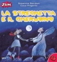 La streghetta e il cherubino - Rosanna Nardon, Coca Frigerio - Libro San Paolo Edizioni 2004, Jam. Le mele rosse | Libraccio.it