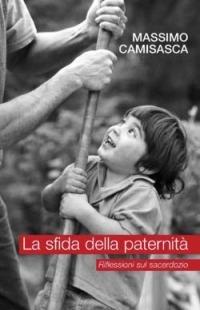 La sfida della paternità. Riflessioni sul sacerdozio - Massimo Camisasca - Libro San Paolo Edizioni 2003, Il pozzo - 2ª serie | Libraccio.it