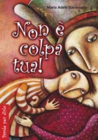 Non è colpa tua! - M. Adele Garavaglia - Libro San Paolo Edizioni 2004, Parole per dirlo | Libraccio.it