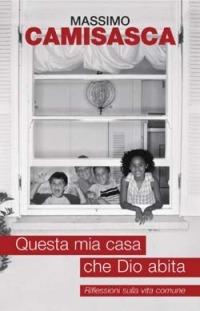 Questa mia casa che Dio abita. Riflessioni sulla vita comune - Massimo Camisasca - Libro San Paolo Edizioni 2004, Il pozzo - 2ª serie | Libraccio.it