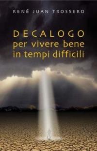 Decalogo per vivere bene in tempi difficili - René J. Trossero - Libro San Paolo Edizioni 2005, L'antica fonte | Libraccio.it