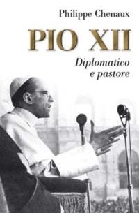 Pio XII. Diplomatico e pastore - Philippe Chenaux - Libro San Paolo Edizioni 2004, Tempi e figure | Libraccio.it