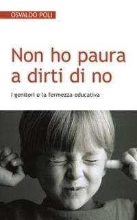 Non ho paura a dirti di no. I genitori e la fermezza educativa - Osvaldo Poli - Libro San Paolo Edizioni 2013, Progetto famiglia | Libraccio.it