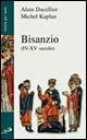 Bisanzio (IV-XV secolo) - Alain Ducellier, Michel Kaplan - Libro San Paolo Edizioni 2005, Storia per tutti | Libraccio.it