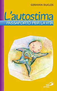L' autostima. Passaporto per la vita - Germain Duclos - Libro San Paolo Edizioni 2007, Progetto famiglia | Libraccio.it