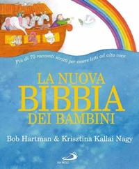 La nuova Bibbia dei bambini - Bob Hartman - Libro San Paolo Edizioni 2008, Bimbi e Gesù | Libraccio.it