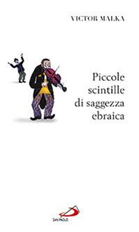 Piccole scintille di saggezza ebraica - Victor Malka - Libro San Paolo Edizioni 2009, Il pozzo - 2ª serie | Libraccio.it