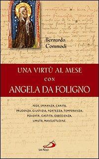 Una virtù al mese con Angela da Foligno - Bernardo Commodi - Libro San Paolo Edizioni 2009, Parole per lo spirito | Libraccio.it
