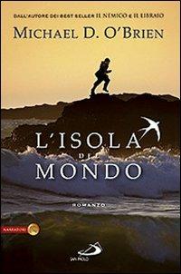 L'isola del mondo - Michael D. O'Brien - Libro San Paolo Edizioni 2009, Le vele | Libraccio.it