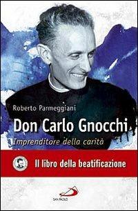 Don Carlo Gnocchi. Imprenditore della carità - Roberto Parmeggiani - Libro San Paolo Edizioni 2009, I protagonisti | Libraccio.it