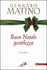 Buon Natale gentilezza - Gennaro Matino - Libro San Paolo Edizioni 2009, Le vele | Libraccio.it