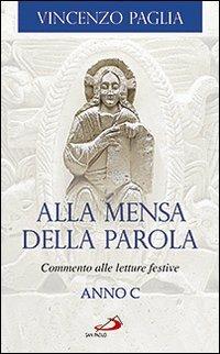 Alla mensa della Parola. Commento alle letture festive. Anno C - Vincenzo Paglia - Libro San Paolo Edizioni 2009 | Libraccio.it