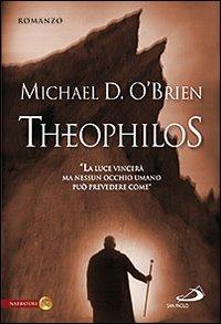Theophilos - Michael D. O'Brien - Libro San Paolo Edizioni 2010, Le vele | Libraccio.it
