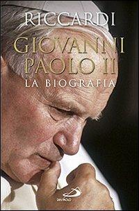 Giovanni Paolo II. La biografia - Andrea Riccardi - Libro San Paolo Edizioni 2011, Tempi e figure | Libraccio.it