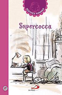 Supercocca - Béatrice Hammer - Libro San Paolo Edizioni 2011, Narrativa San Paolo ragazzi | Libraccio.it