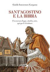 Sant'Agostino e la Bibbia. Un vescovo legge, studia, vive, spiega le Scritture