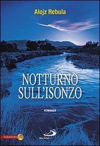 Notturno sull'Isonzo - Alojz Rebula - Libro San Paolo Edizioni 2011, Le vele | Libraccio.it