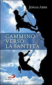 Cammino verso la santità - Jonas Abib - Libro San Paolo Edizioni 2012, Nuovi fermenti | Libraccio.it