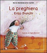 La preghiera - Enzo Bianchi - Libro San Paolo Edizioni 2012, Se non diventerete come bambini | Libraccio.it