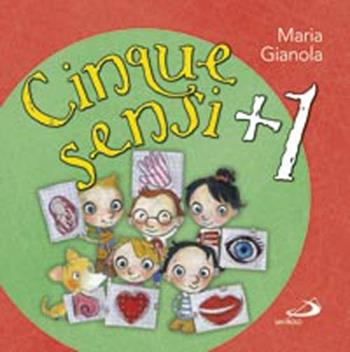 Cinque sensi + 1. Ediz. illustrata - Maria Gianola - Libro San Paolo Edizioni 2012, Racconti fiabeschi | Libraccio.it